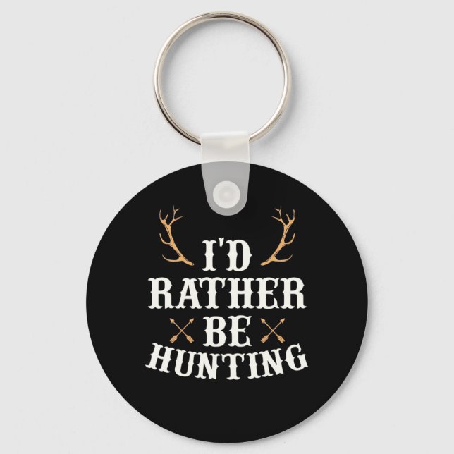 Hunter Would Rather Be Hunting Key Ring (Front)