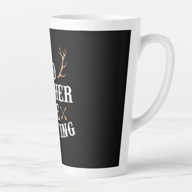 Hunter Would Rather Be Hunting Latte Mug (Right)