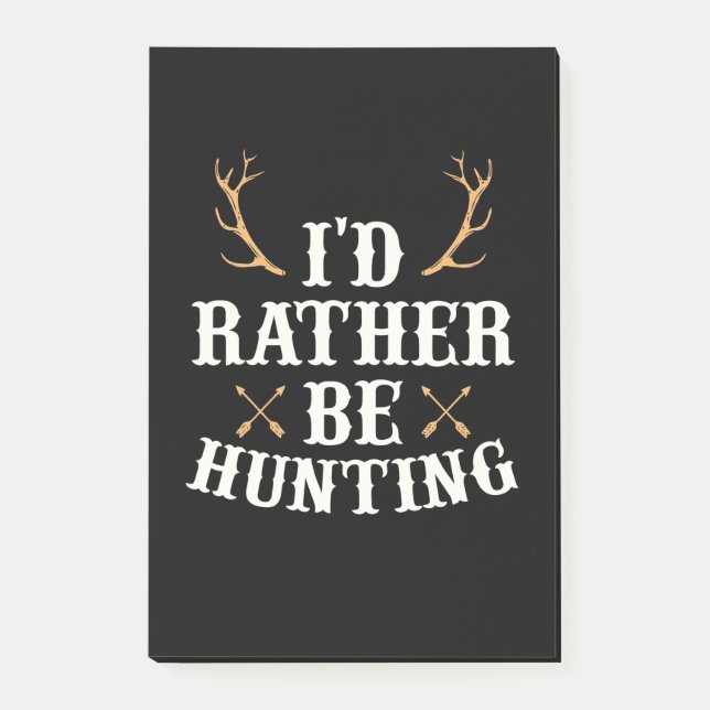 Hunter Would Rather Be Hunting Post-it Notes (Front)