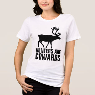 HUNTERS ARE COWARDS, ANTI-HUNTING T-Shirt Tri-Blend Shirt