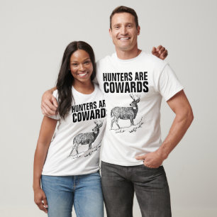 HUNTERS ARE COWARDS, ANTI HUNTING T-shirts