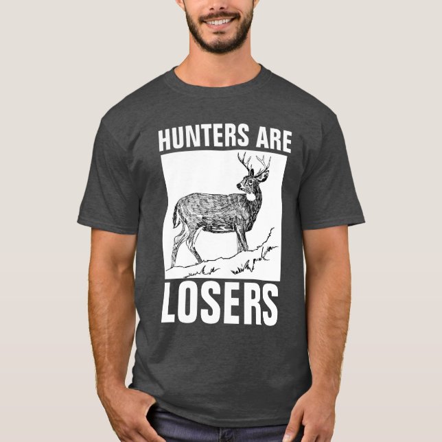 HUNTERS ARE LOSERS, Anti-Hunting T-shirts (Front)