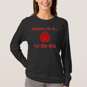 Hunters do it... for the doe. T-Shirt