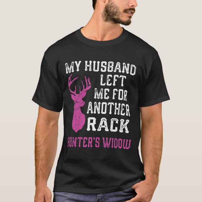 Hunters Widow Opening Day Deer Hunting Gag Gif T-Shirt (Front)