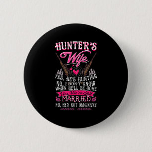 Hunter's Wife Yes He's Hunting Fun Deer Gift for 6 Cm Round Badge