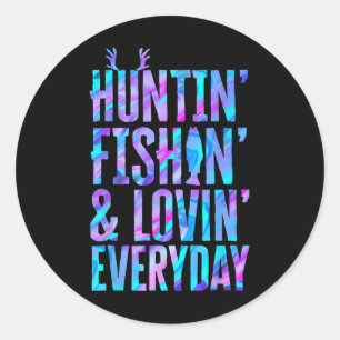 Huntin' Fishin' And Lovin' Everyday Hunting Fishin Classic Round Sticker