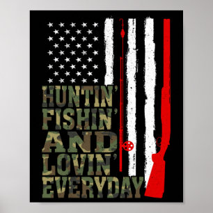 Huntin' Fishin' And Lovin' Everyday Hunting Fishin Poster