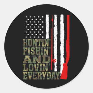 Huntin' Fishin And Lovin Everyday Hunting Fishing Classic Round Sticker
