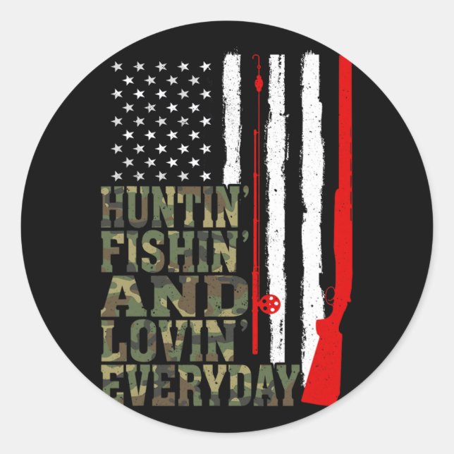 Huntin' Fishin And Lovin Everyday Hunting Fishing  Classic Round Sticker (Front)
