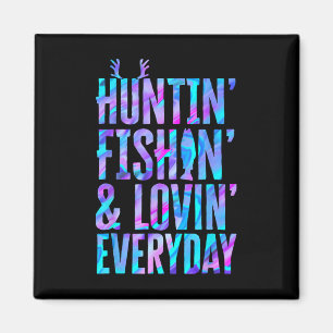 Huntin' Fishin And Lovin Everyday Hunting Fishing Magnet