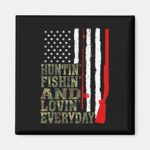 Huntin' Fishin And Lovin Everyday Hunting Fishing Magnet