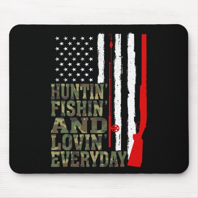 Huntin' Fishin And Lovin Everyday Hunting Fishing  Mouse Pad (Front)