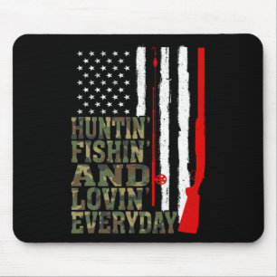 Huntin' Fishin And Lovin Everyday Hunting Fishing  Mouse Pad