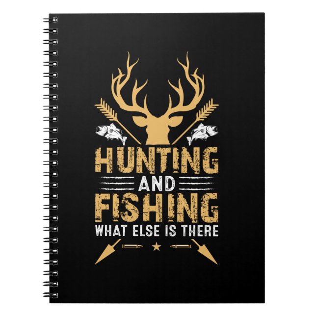 Hunting And Fishing What Else Is There Notebook (Front)