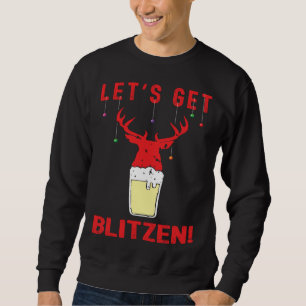 Hunting & Beer Festive Lets Get Blitzen Christmas Sweatshirt