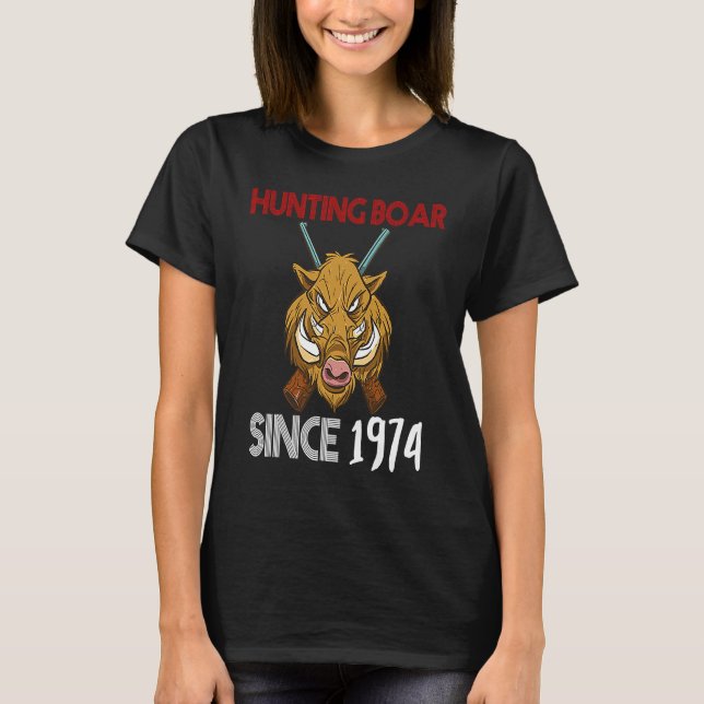 Hunting boar since 1974 T-Shirt (Front)
