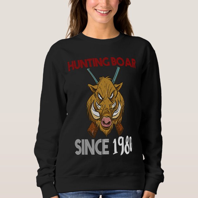 Hunting boar since 1980 sweatshirt (Front)