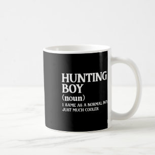 Hunting Boy Definition Same As A Normal Boy Just M Coffee Mug