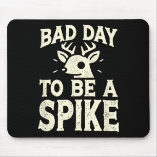 Hunting Byd Day To Be A Spike 3  Mouse Pad