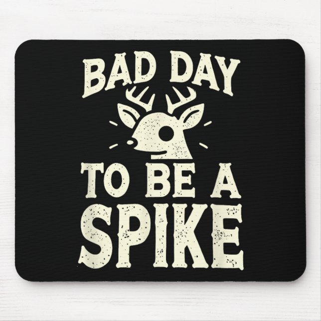Hunting Byd Day To Be A Spike 3  Mouse Pad (Front)