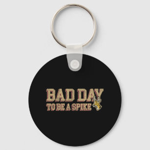 Hunting Byd Day To Be A Spike Funny Deer Hunting H Key Ring