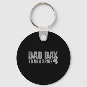 Hunting Byd Day To Be A Spike Funny Deer Hunting H Key Ring