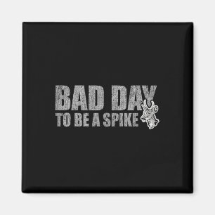 Hunting Byd Day To Be A Spike Funny Deer Hunting H Magnet