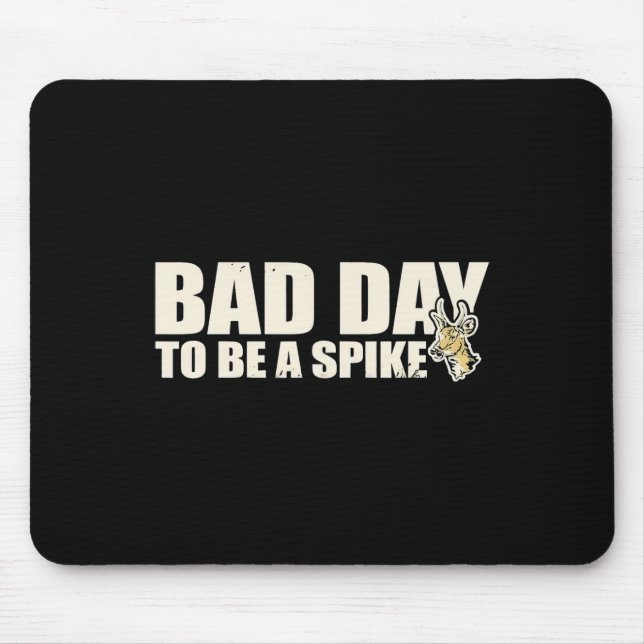 Hunting Byd Day To Be A Spike  Mouse Pad (Front)