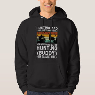 Hunting Dad Buddy I'm Raising Mine Funny Father's Hoodie