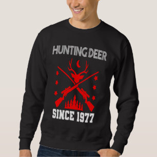 Hunting deer since 1977 sweatshirt