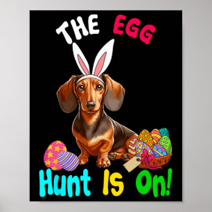 Hunting Eggs Is On Easter Day Bunny Dachshund Eggs Poster