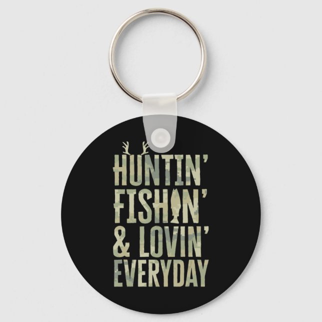 Hunting Fishing Loving Every Day  Fathers Day Camo Key Ring (Front)