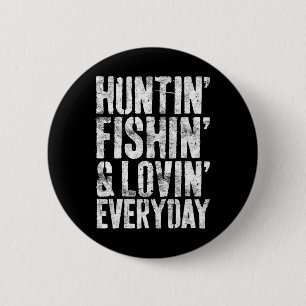 Hunting Fishing Loving Every Day Hunter Fisherman  6 Cm Round Badge