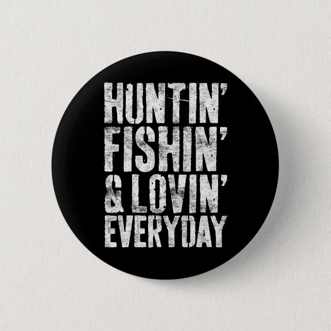 Hunting Fishing Loving Every Day Hunter Fisherman  6 Cm Round Badge (Front)
