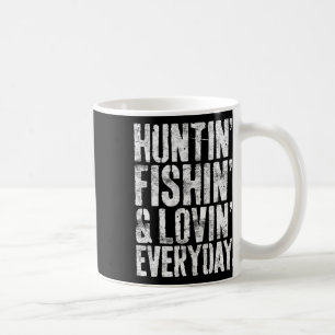 Hunting Fishing Loving Every Day Hunter Fisherman Coffee Mug