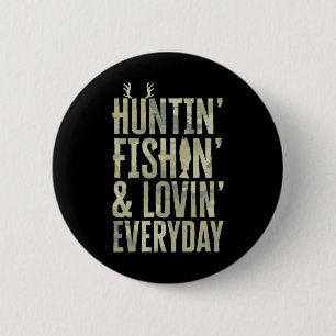 Hunting Fishing Loving Every Day Shirt1 6 Cm Round Badge