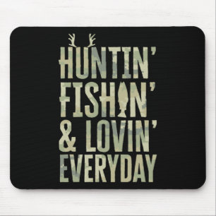 Hunting Fishing Loving Every Day Shirt1 Mouse Pad