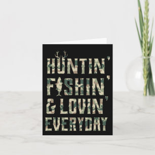 Hunting Fishing Loving Every Day Shirt  Card
