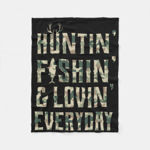 Hunting Fishing Loving Every Day Shirt Fleece Blanket
