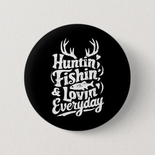 Hunting Fishing Loving Every Day Shirt Hunter Fish 6 Cm Round Badge