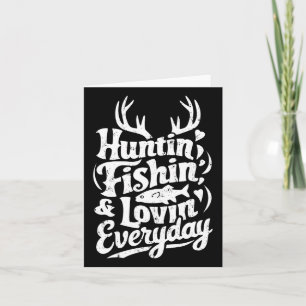 Hunting Fishing Loving Every Day Shirt Hunter Fish Card