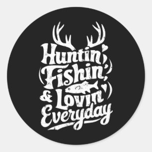 Hunting Fishing Loving Every Day Shirt Hunter Fish Classic Round Sticker