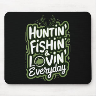 Hunting Fishing Loving Every Day Shirt Hunter Fish Mouse Pad