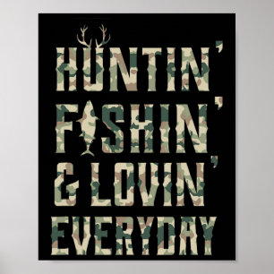 Hunting Fishing Loving Every Day Shirt Poster