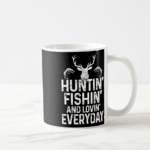 Hunting Fishing Loving Everyday Funny Hunter Fishe Coffee Mug