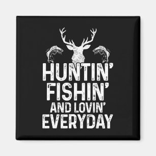 Hunting Fishing Loving Everyday Funny Hunter Fishe Magnet