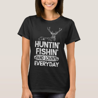 Hunting Fishing Loving Everyday Gift Outdoor T-Shirt