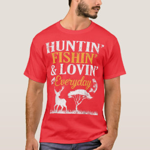 Hunting Fishing & Loving Everyday Happy Day Me Hun T-Shirt