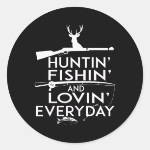Hunting Fishing Shirt And Loving Everyday- Country Classic Round Sticker