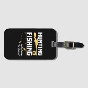Hunting & Fishing What Else is There - Funny Fishe Luggage Tag